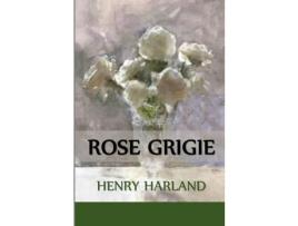 Livro Rose Grigie: Grey Roses, Italian Edition de Henry Harland ( Inglês )