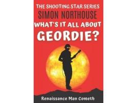 Livro What'S It All About, Geordie?: Renaissance Man Cometh de Simon Northouse ( Inglês )