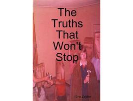 Livro The Truths That Won'T Stop de Eric Zeidler ( Inglês )