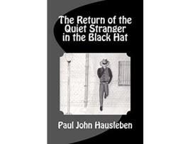 Livro The Return Of The Quiet Stranger In The Black Hat de Paul John Hausleben ( Inglês )