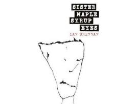 Livro Sister Maple Syrup Eyes de Ian Brennan ( Inglês )