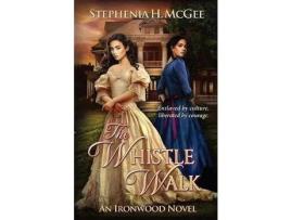 Livro The Whistle Walk:  Ironwood Plantation Family Saga Book One de Stephenia H McGee ( Inglês )