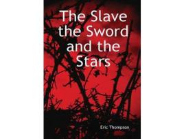 Livro The Slave, The Sword And The Stars de Eric Thompson ( Inglês )