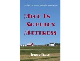 Livro Mice In Sophie'S Mattress : An Allegory Of Tenacity, Adaptability And Acceptance de Jerry Raaf ( Inglês )