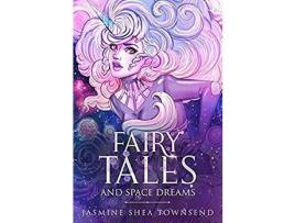 Livro Fairy Tales And Space Dreams de Jasmine Shea Townsend ( Inglês )