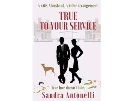 Livro True To Your Service de Sandra Antonelli ( Inglês )