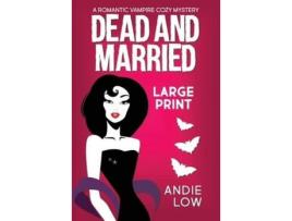 Livro Dead And Married: Large Print de Andie Low ( Inglês )