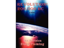 Livro Revolution! 200,000 Bc:The Decision de Steve R. Fleming ( Inglês )