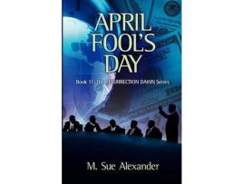 Livro Book 11 In The Resurrection Dawn Series: April Fool'S Day de M. Sue Alexander ( Inglês )