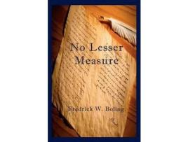 Livro No Lesser Measure de Fredrick W. Boling ( Inglês )