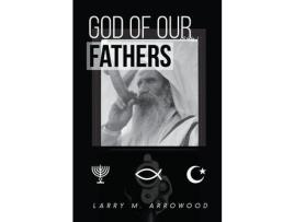 Livro God Of Our Fathers de Larry M Arrowood ( Inglês )