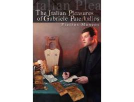 Livro The Italian Pleasures Of Gabriele Paterkallos de Pietros Maneos ( Inglês )