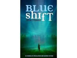 Livro Blue Shift: 10 Stories Of Speculation And Science Fiction de Delia Strange ( Inglês )