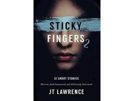 Livro Sticky Fingers 2: Another 12 Short Stories de JT Lawrence ( Inglês )