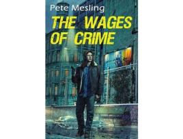 Livro The Wages Of Crime de Pete Mesling ( Inglês )
