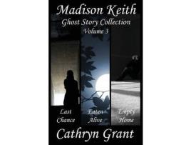 Livro Madison Keith Ghost Story Collection - Volume 3 de Cathryn Grant ( Inglês )