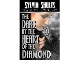 Livro The Dark At The Heart Of The Diamond de Sylvia Shults ( Inglês )