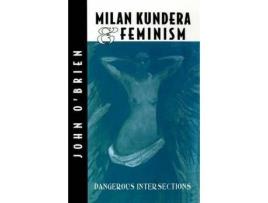 Livro Milan Kundera And Feminist Criticism : Dangerous Intersection de J. O'Brien ( Inglês )