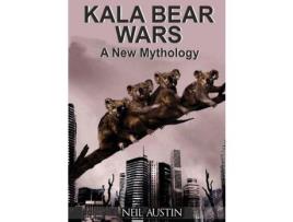 Livro Kala Bear Wars: A New Mythology de Neil Austin ( Inglês )