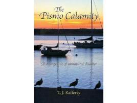 Livro The Pismo Calamity: A Strange Tale Of Unnatural Disaster de T. J. Rafferty ( Inglês )