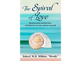 Livro The Spiral Of Love de Robert W.H. Wilkins ( Inglês )