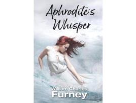 Livro Aphrodite'S Whisper de William Charles Furney ( Inglês )