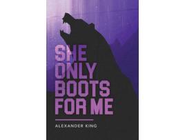 Livro She Only Boots For Me de Alexander King ( Inglês )