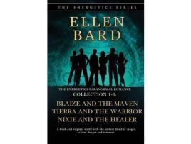 Livro The Energetics Paranormal Romance Collection 1-3: Blaize And The Maven, Tierra And The Warrior, Nixie And The Healer de Ellen Bard ( Inglês )