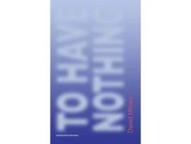 Livro To Have Nothing de David Milnes ( Inglês )