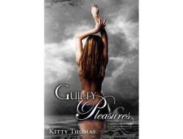 Livro Guilty Pleasures de Kitty Thomas ( Inglês )