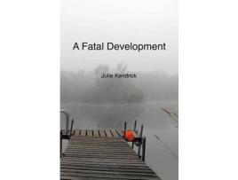 Livro A Fatal Development de Julie Kendrick ( Inglês )