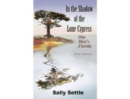 Livro In The Shadow Of The Lone Cypress de Sally Settle ( Inglês )