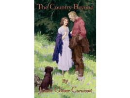 Livro The Country Beyond de James Oliver Curwood ( Inglês )