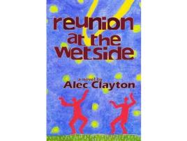 Livro Reunion At The Wetside de Alec Clayton ( Inglês )