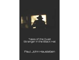 Livro Tales Of The Quiet Stranger In The Black Hat de Paul John Hausleben ( Inglês )