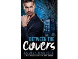 Livro Between The Covers: A Met His Match Spin-Off de Louisa Masters ( Inglês )