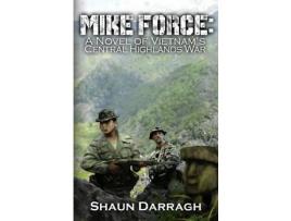 Livro Mike Force: A Novel Of Vietnam'S Central Highlands War de Shaun Darragh ( Inglês )