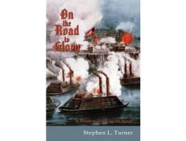 Livro On The Road To Glory de Stephen L. Turner ( Inglês )