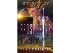 Livro Prosperine: The Adventures Of The Space Heroine Hickory Lace de PJ McDermott ( Inglês )