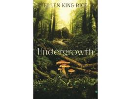 Livro Undergrowth de EllenKing Rice ( Inglês )