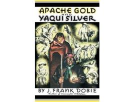 Livro Apache Gold And Yaqui Silver de J. Dobie ( Inglês )