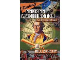 Livro Finding George Washington: A Time Travel Tale de Bill Zarchy ( Inglês )