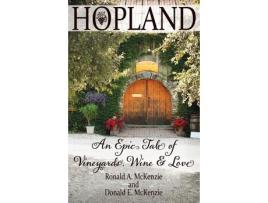 Livro Hopland: An Epic Tale Of Vineyards, Wine, And Love de Ronald A McKenzie ( Inglês )