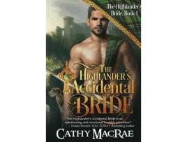 Livro The Highlander'S Accidental Bride: Book 1 In The Highlander'S Bride Series de Cathy MacRae ( Inglês )