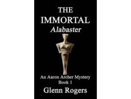 Livro The Immortal Alabaster: An Aaron Archer Mystery Book 1 de Glenn Rogers ( Inglês )