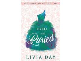 Livro Dyed And Buried de Livia Day ( Inglês )