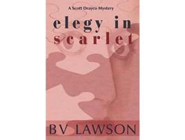 Livro Elegy In Scarlet: A Scott Drayco Mystery de BV Lawson ( Inglês )