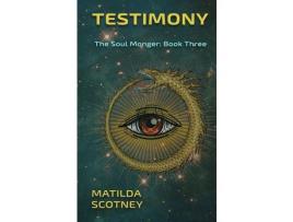 Livro Testimony: The Soul Monger: Book Three de Matilda Scotney ( Inglês )