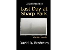 Livro Last Day At Sharp Park - Lpe: Large Print Edition de David R. Beshears ( Inglês )