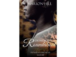 Livro Diondray'S Roundabout: Diondray'S Chronicles #3 de Marion Hill ( Inglês )